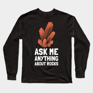 ask me anything about rocks Long Sleeve T-Shirt